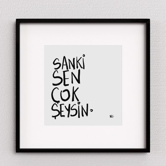 Sanki Sen Çok Şeysin