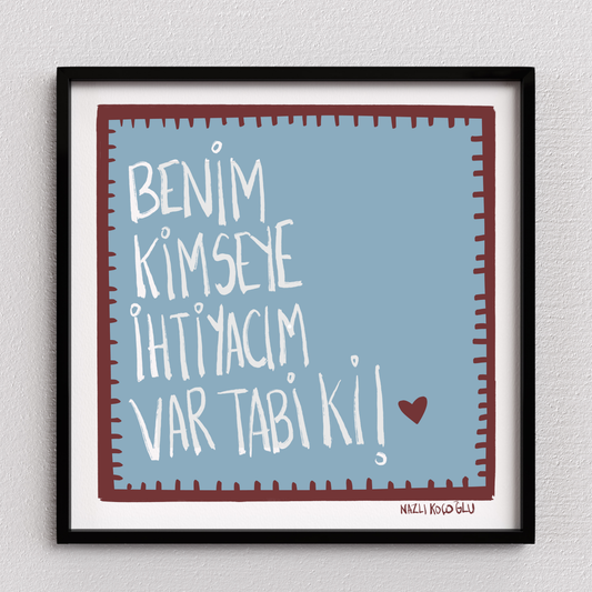 Benim Kimseye İhtiyacım Var Tabi ki