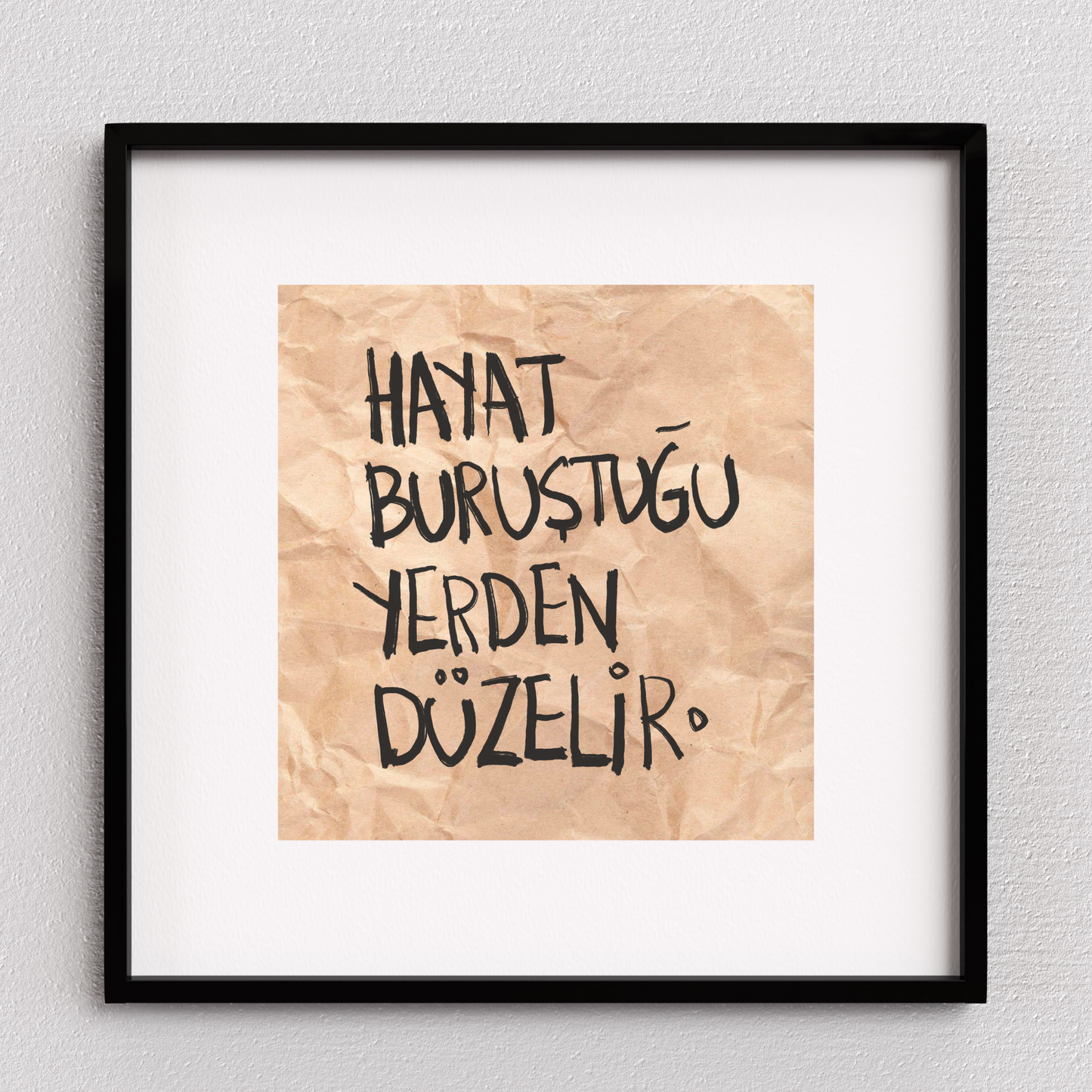 Hayat Buruştuğu Yerden Düzelir