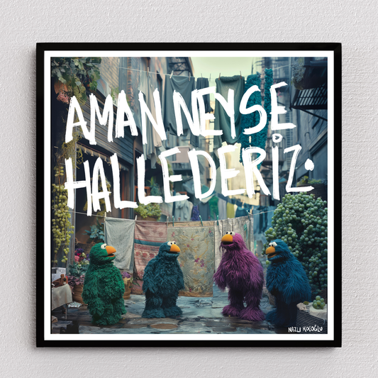 Aman Neyse Hallederiz