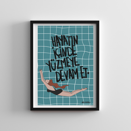 Hayatın İçinde Yüzmeye Devam Et 21x30