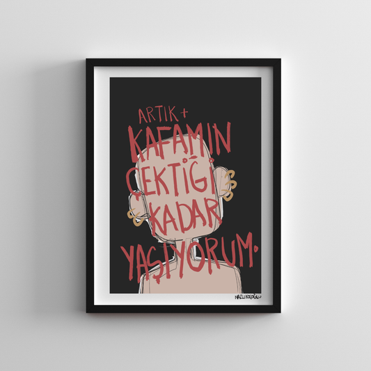 Artık Kafamın Çektiği Kadar Yaşıyorum 21x30