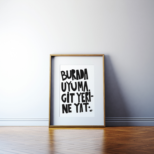 Burada Uyuma Git Yerine Yat