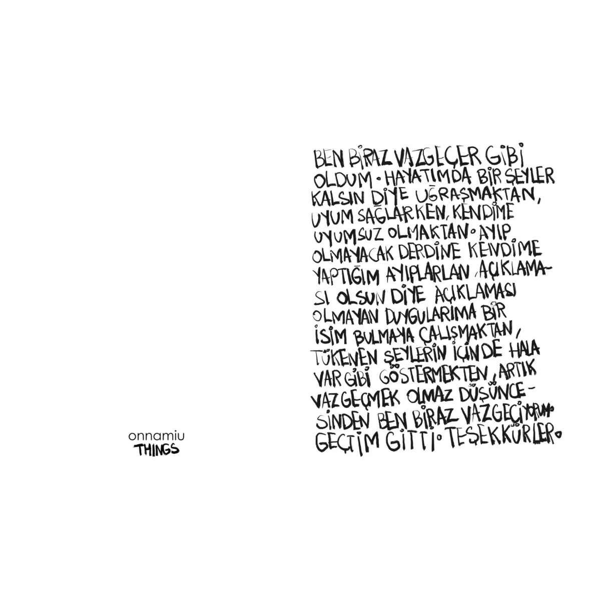 Ben biraz vazgeçer gibi oldum. Defter