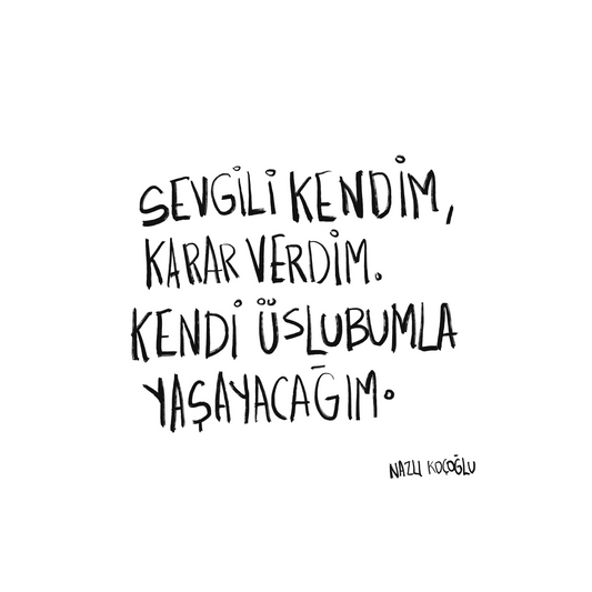 Sevgili Kendim Kendi Üslubumla Yaşayacağım