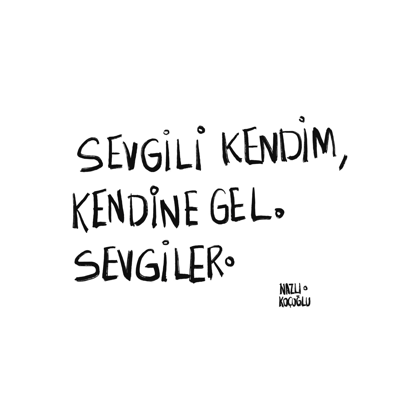 Sevgili Kendim Kendine Gel