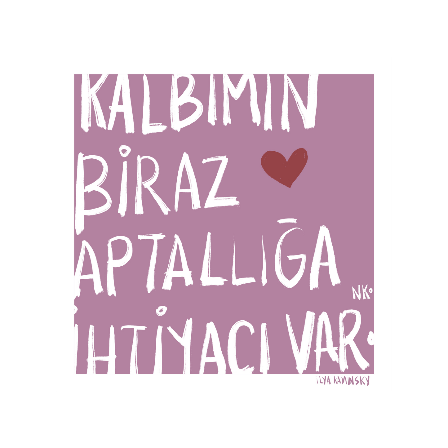 Kalbimin Biraz Aptallığa İhtiyacı Var