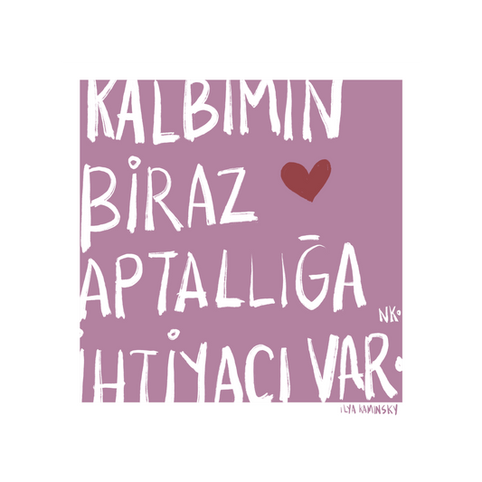 Kalbimin Biraz Aptallığa İhtiyacı Var