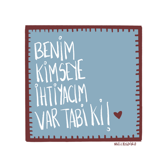 Benim Kimseye İhtiyacım Var Tabi ki