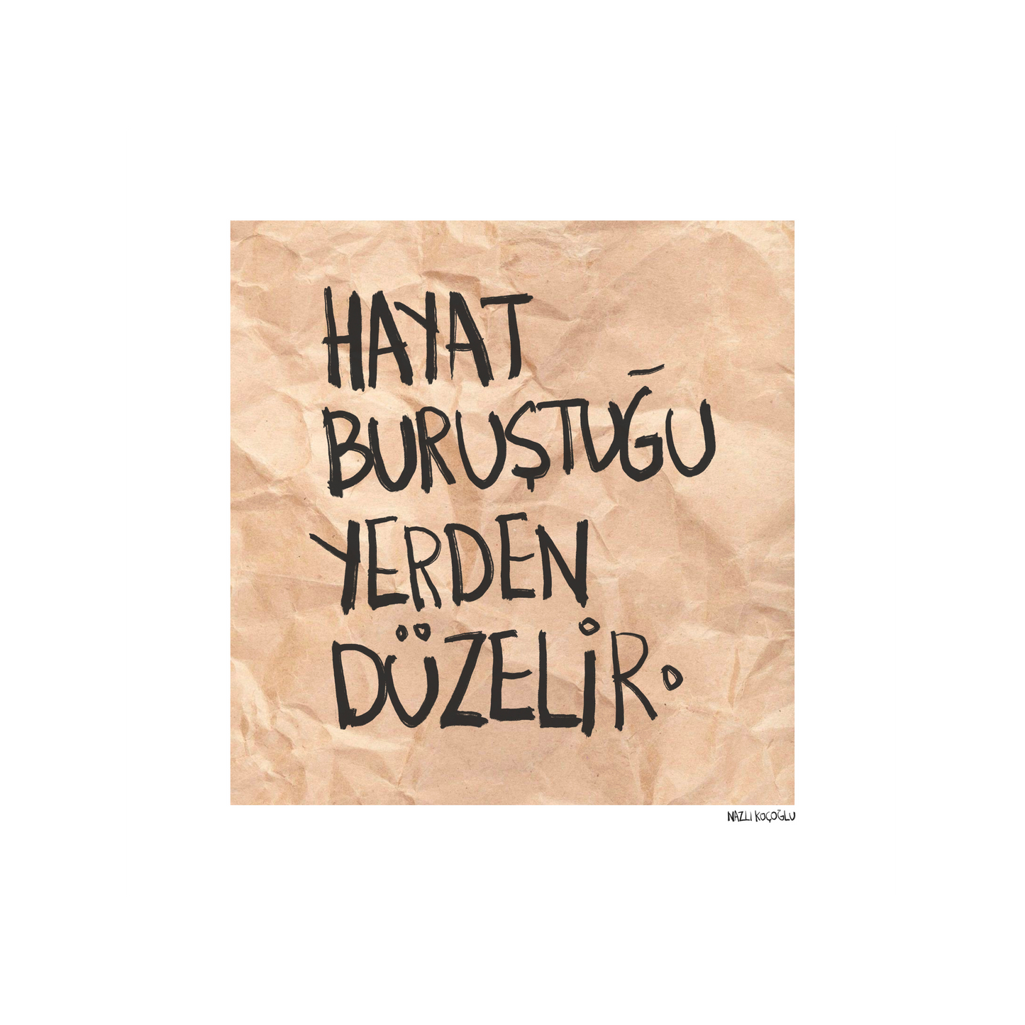 Hayat Buruştuğu Yerden Düzelir