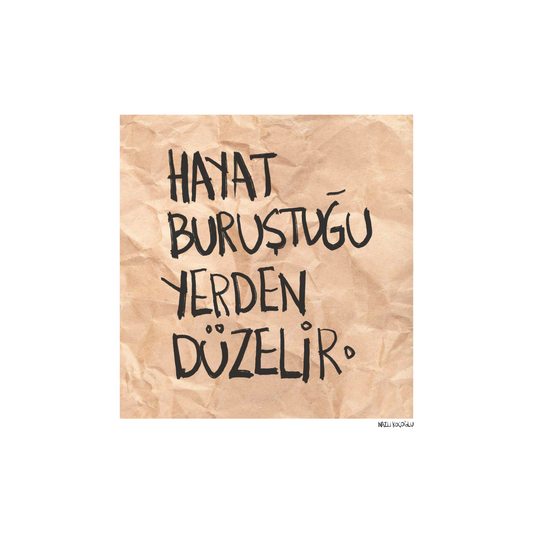 Hayat Buruştuğu Yerden Düzelir