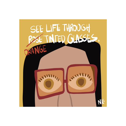 See Life Through Orange Tinted Glasses