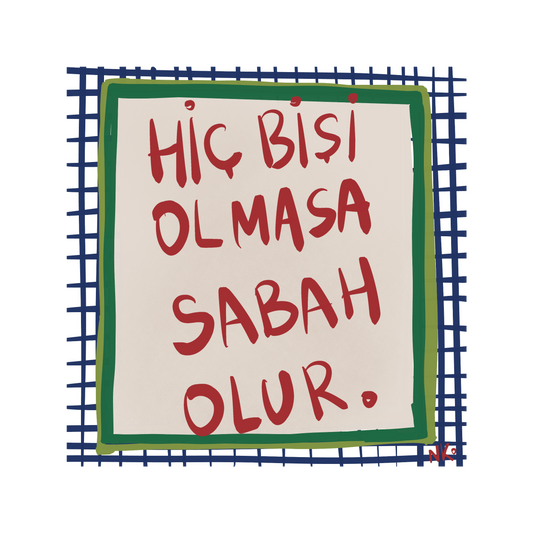 Hiç Bişi Olmasa Sabah Olur.