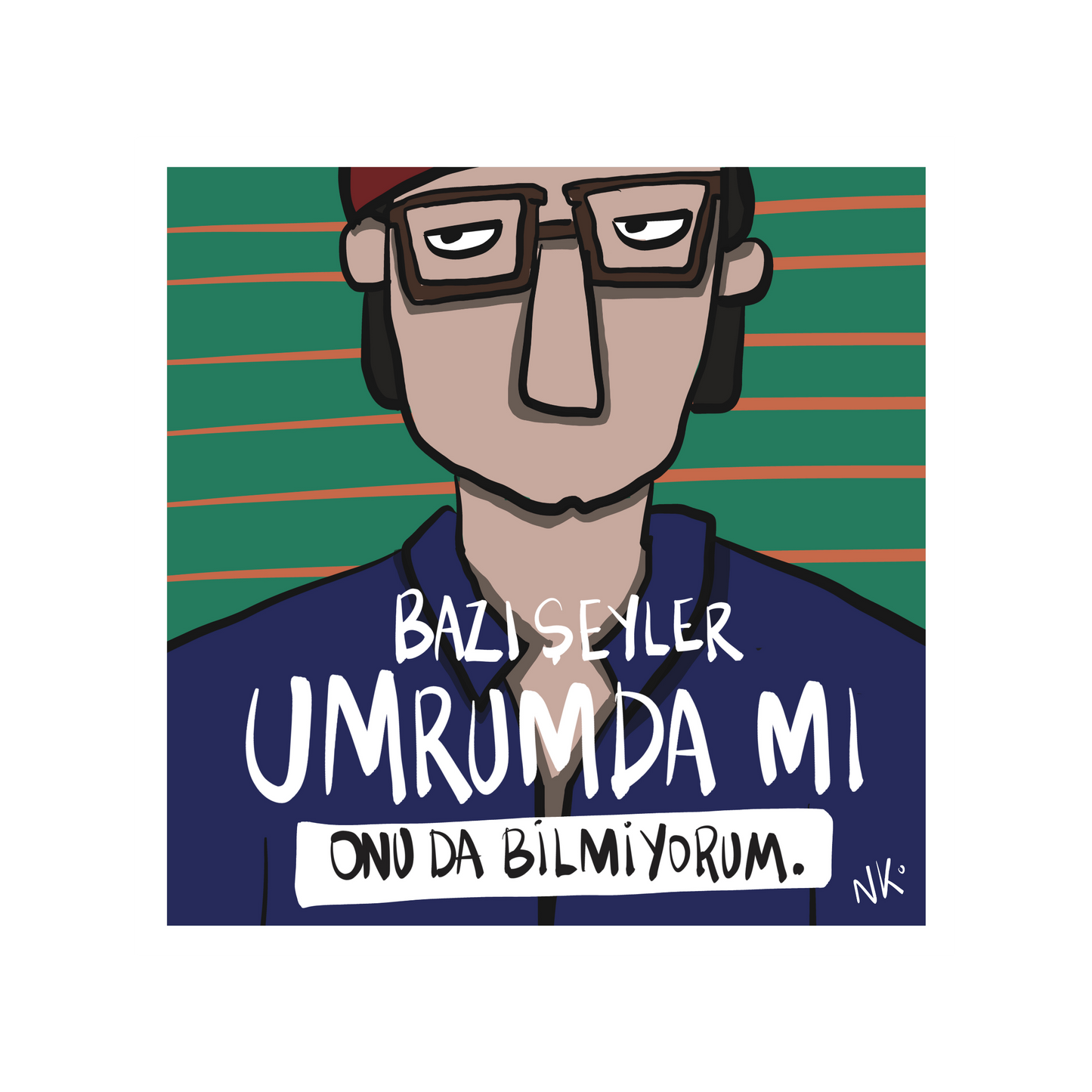 Umrumda mı? Değil.