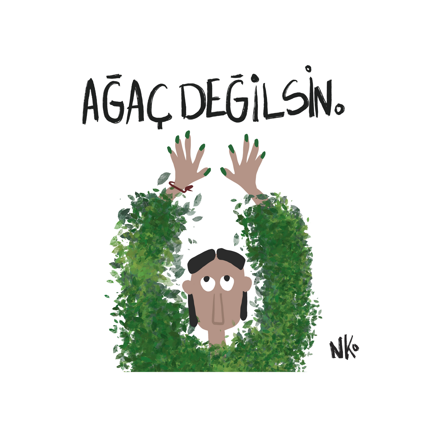 Ağaç Değilsin