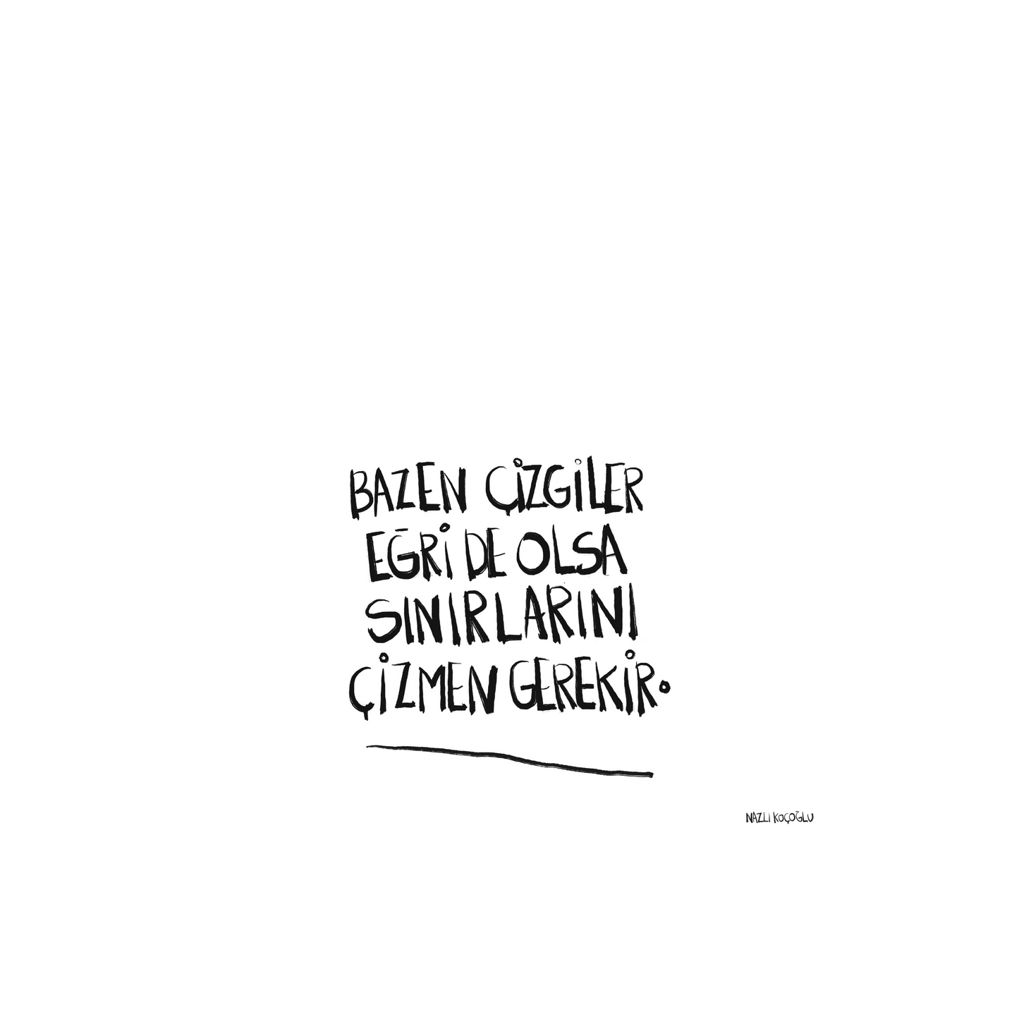 Bazen Çizgiler Eğri De Olsa Sınırlarını Çizmen Gerekir