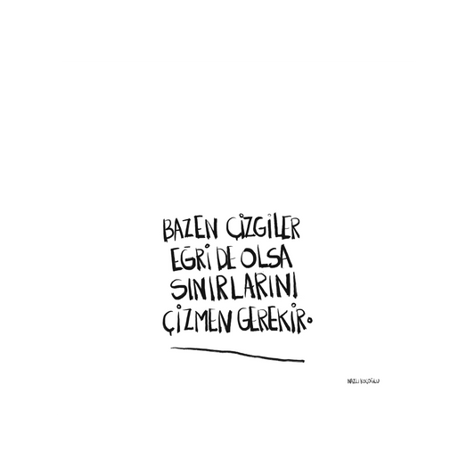 Bazen Çizgiler Eğri De Olsa Sınırlarını Çizmen Gerekir