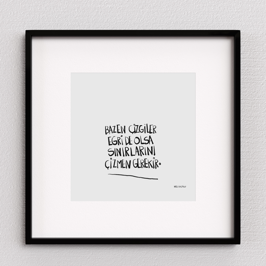 Bazen Çizgiler Eğri De Olsa Sınırlarını Çizmen Gerekir