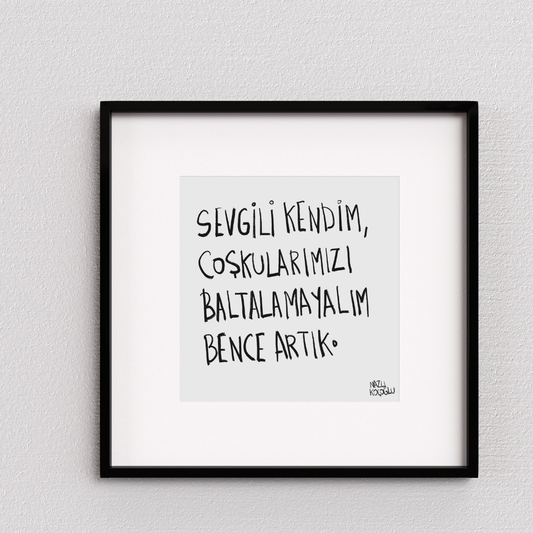 Sevgili Kendim Coşkularımızı Baltalamayalım