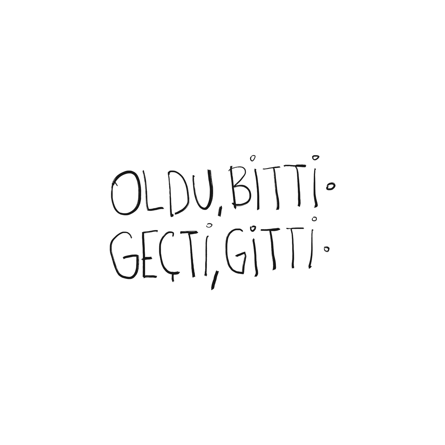 Oldu Bitti Geçti Gitti