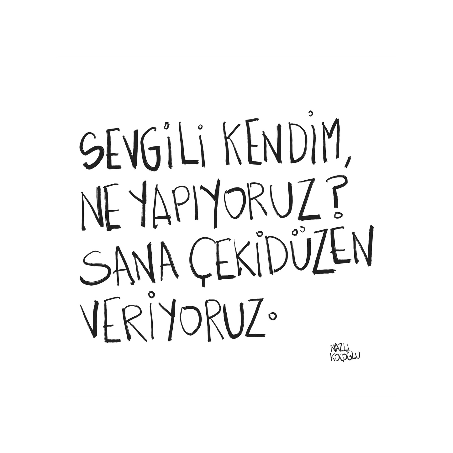Sevgili Kendim Sana Çekidüzen Veriyoruz