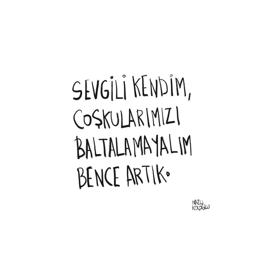 Sevgili Kendim Coşkularımızı Baltalamayalım