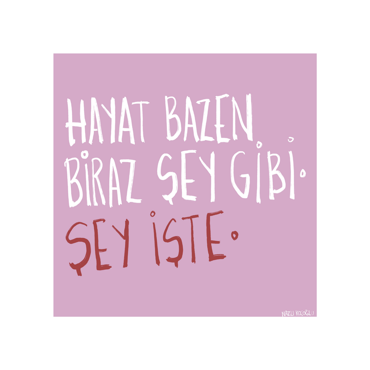 Hayat Bazen Biraz Şey Gibi
