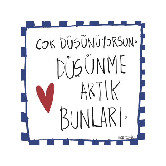 Çok Düşünüyorsun
