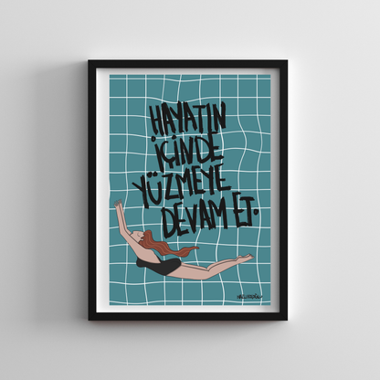 Hayatın İçinde Yüzmeye Devam Et 21x30