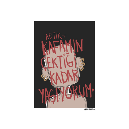 Artık Kafamın Çektiği Kadar Yaşıyorum 21x30
