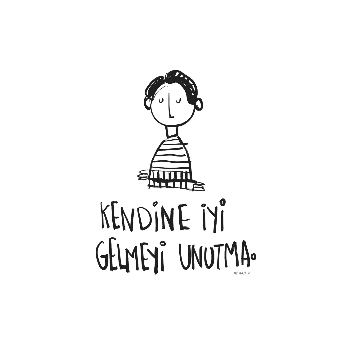 Kendine İyi Gelmeyi Unutma