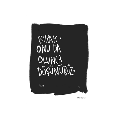 Onu da olunca düşünürüz