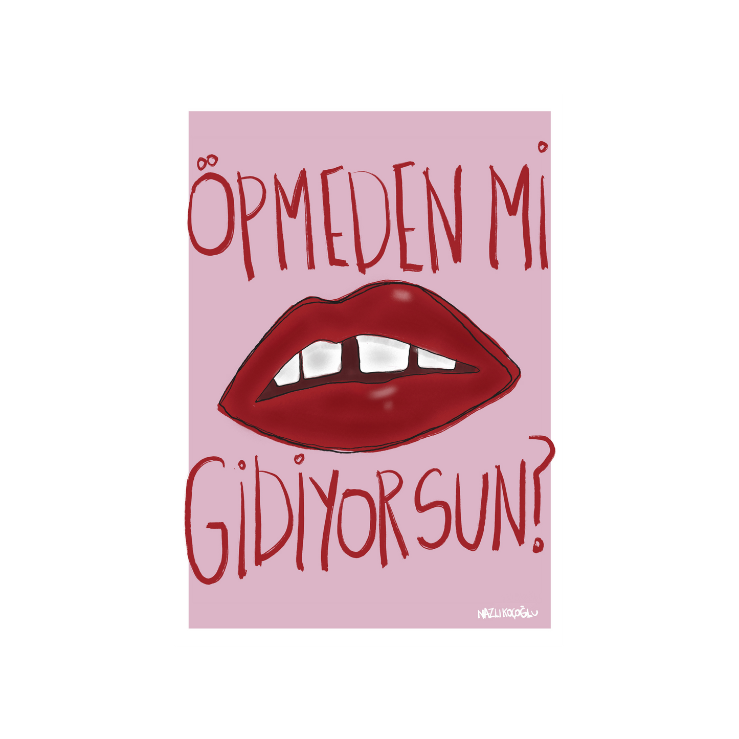 Öpmeden mi gidiyorsun? 21x30