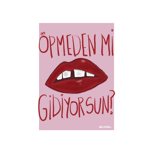 Öpmeden mi gidiyorsun? 21x30
