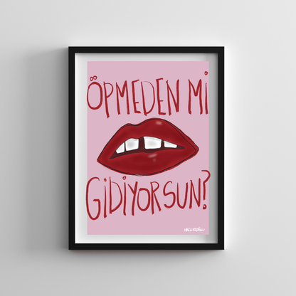 Öpmeden mi gidiyorsun? 21x30