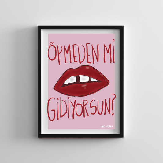 Öpmeden mi gidiyorsun? 21x30