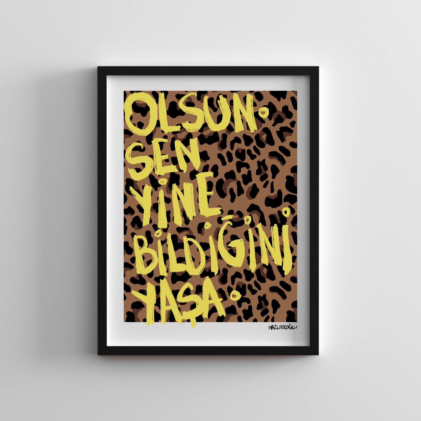 Olsun Sen Yine Bildiğini Yaşa 21x30