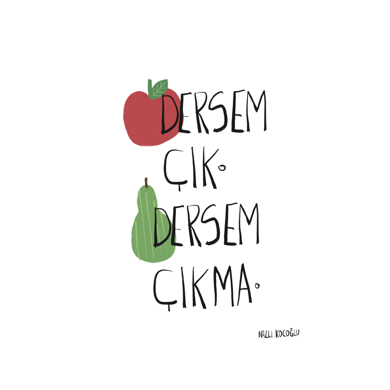 Elma Dersem Çık Armut Dersem Çıkma