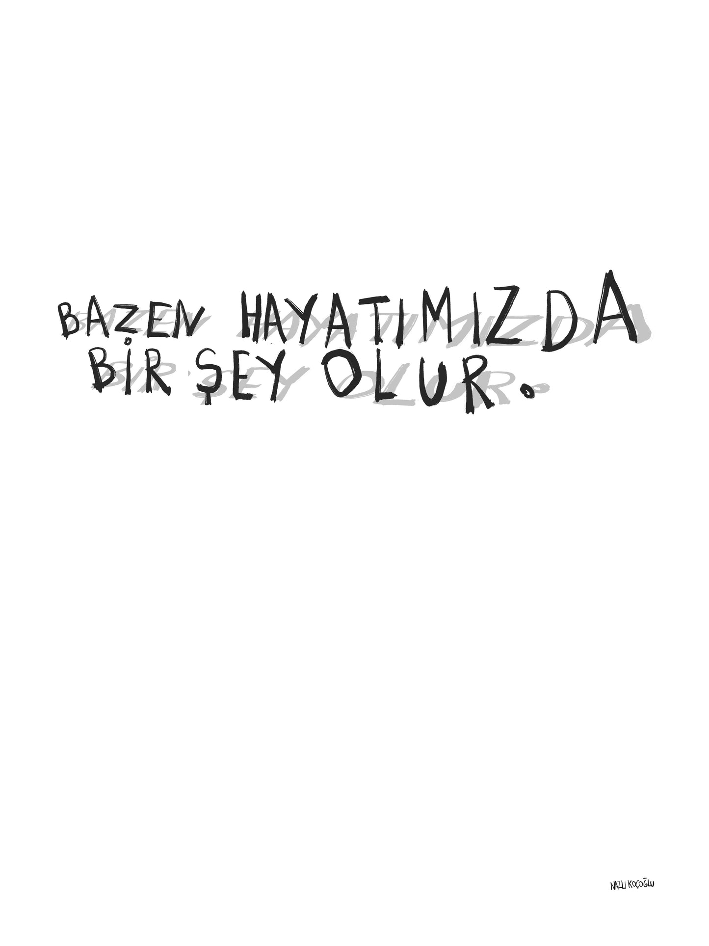 Bazen hayatımızda bir şey olur