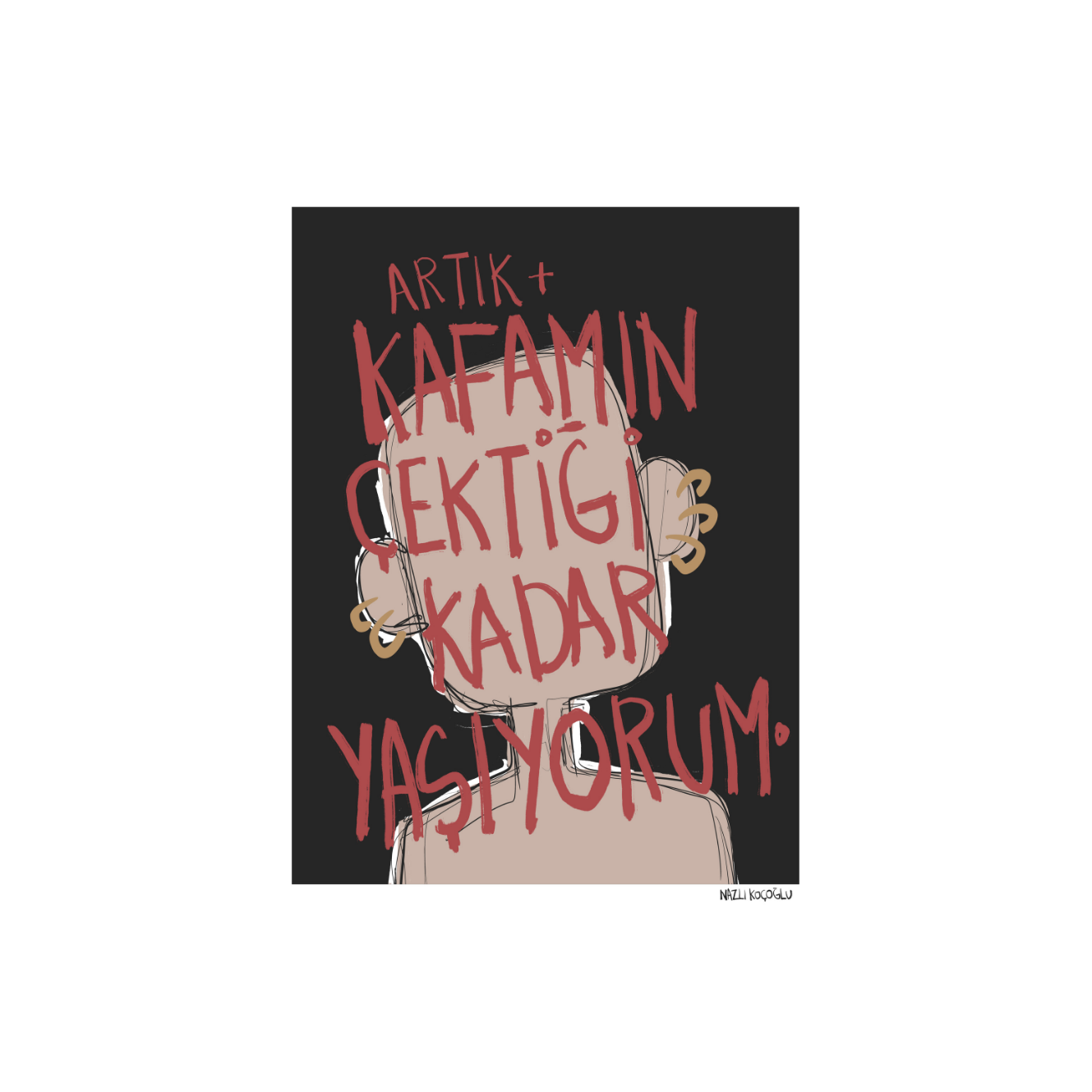 Artık Kafamın Çektiği Kadar Yaşıyorum