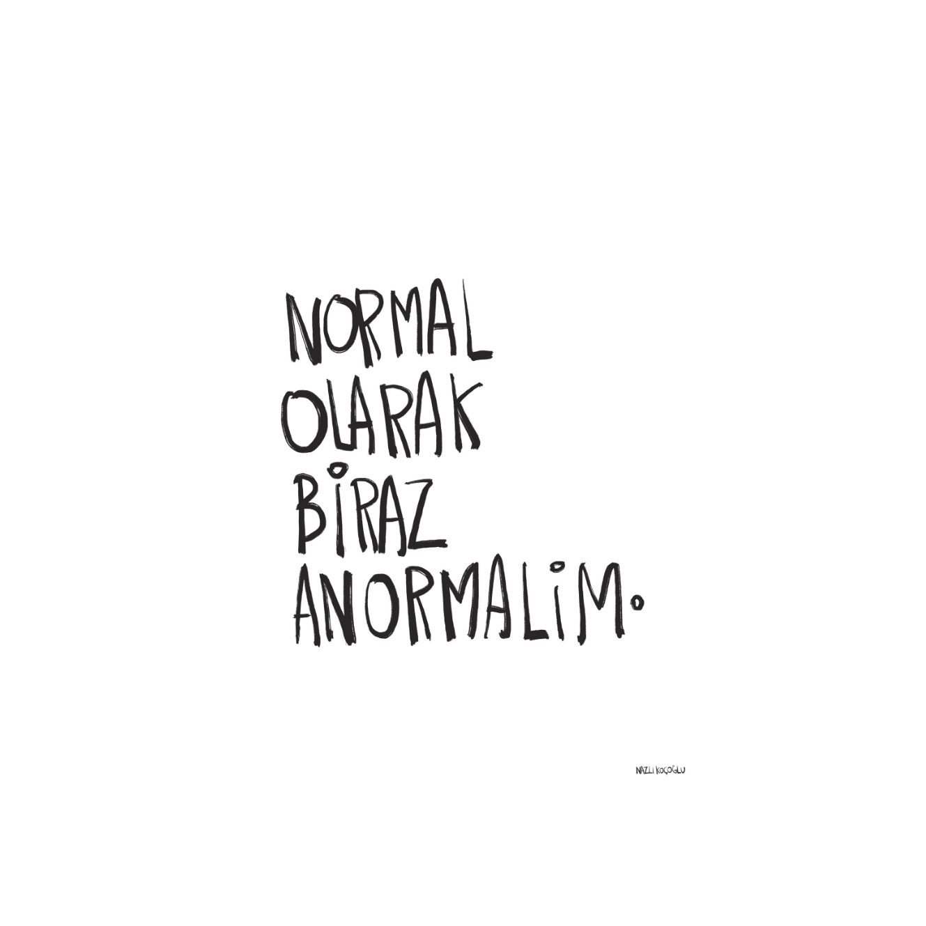 Normal Olarak Biraz Anormalim