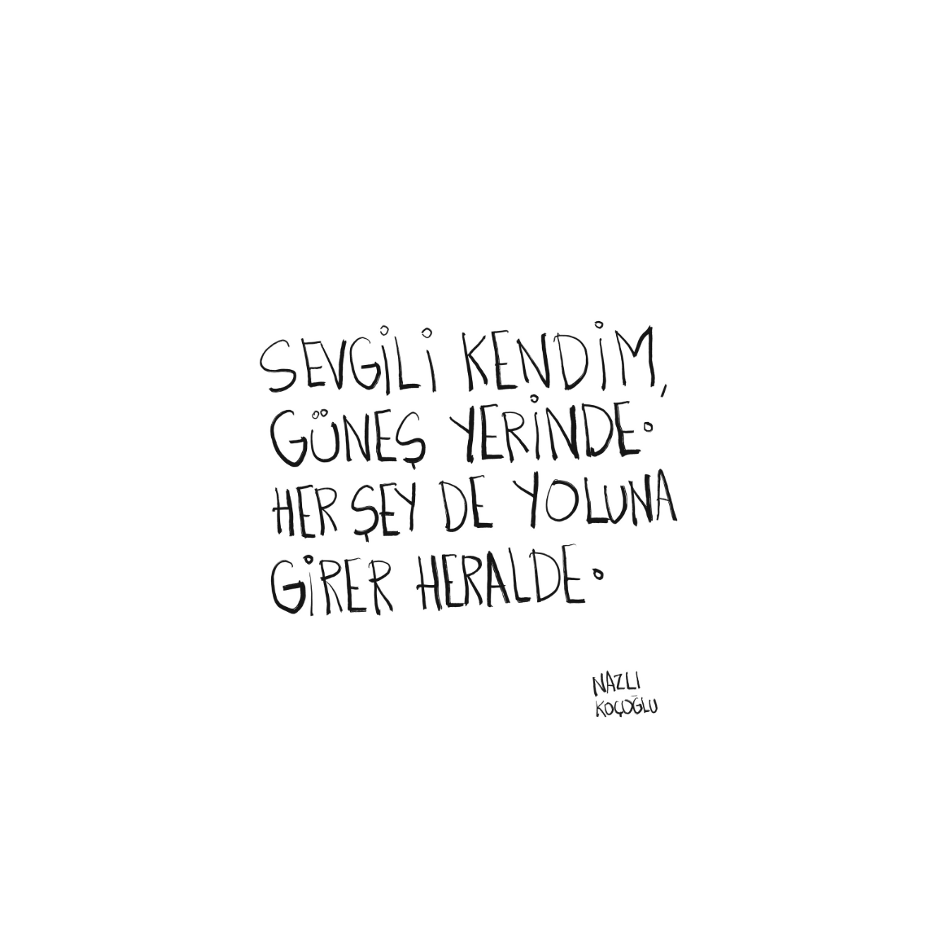 Sevgili Kendim, Güneş Yerinde.