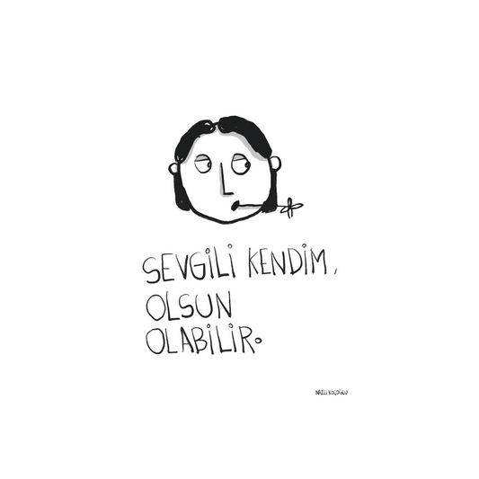Sevgili Kendim, Olsun Olabilir.