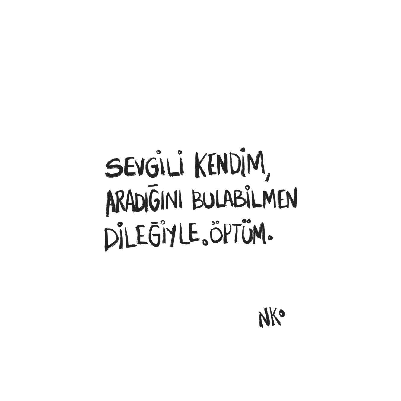 Sevgili Kendim, Aradığını Bulabilmen Dileğiyle