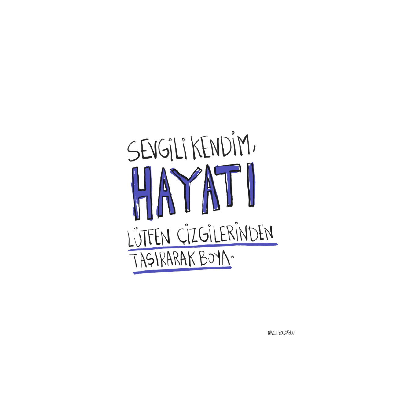 Sevgili Kendim, Hayatı Çizgilerinden Taşırarak Boya Lütfen.
