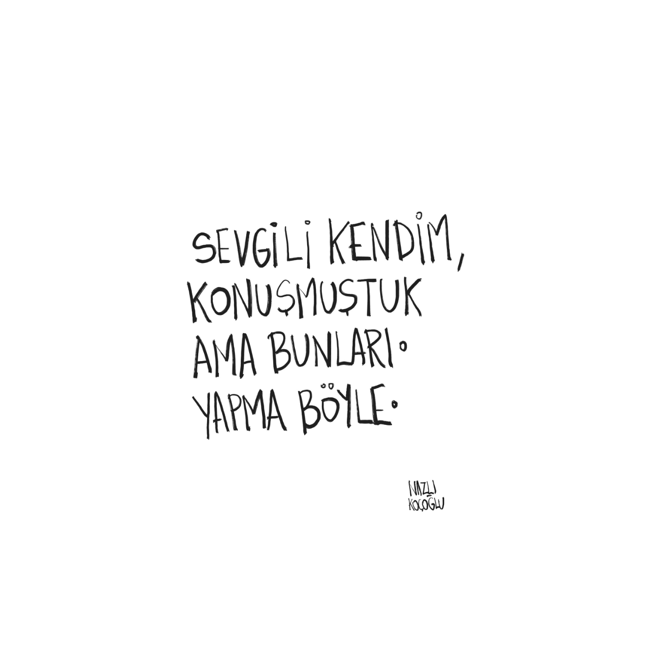 Sevgili Kendim, Konuşmuştuk.