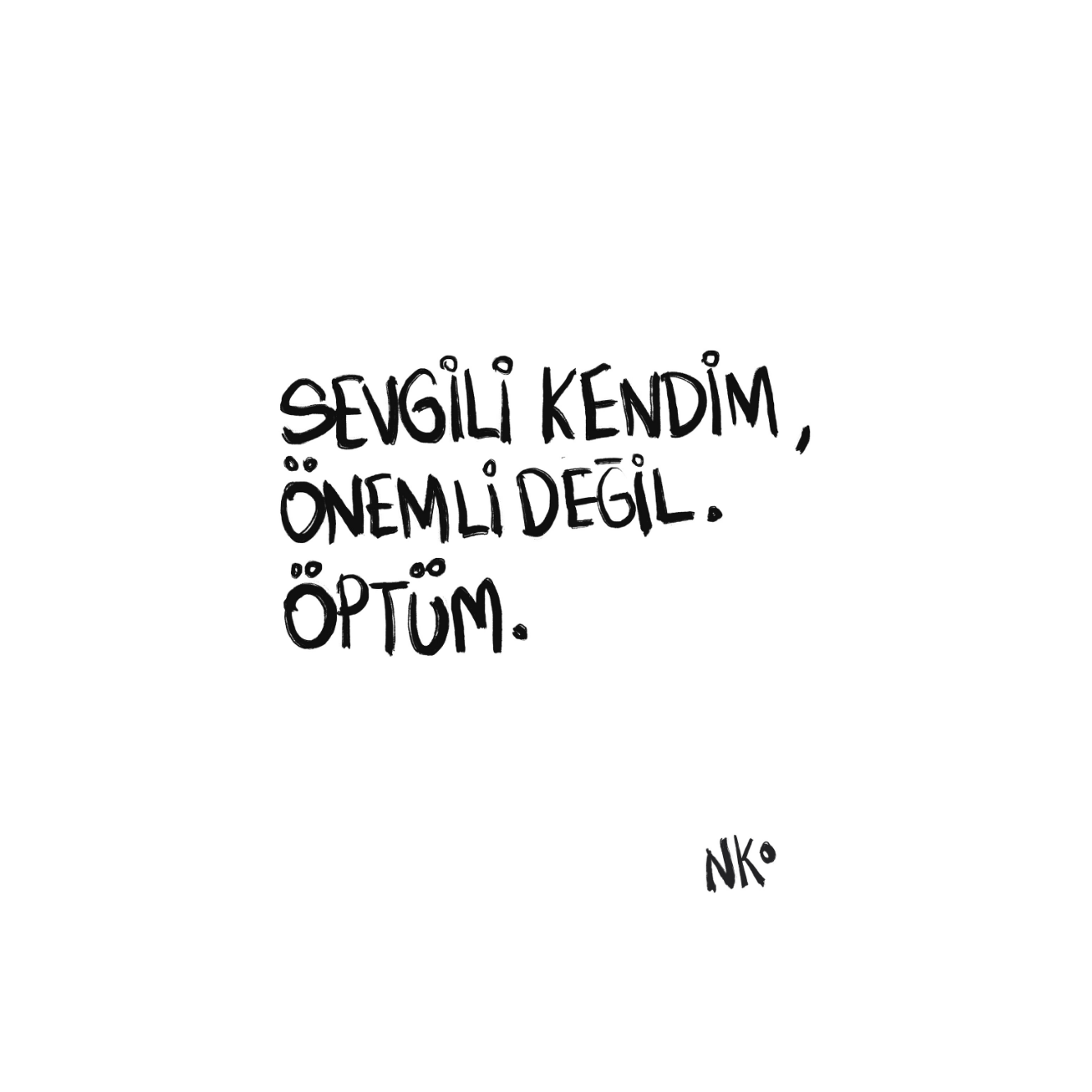 Sevgili Kendim, Önemli Değil.