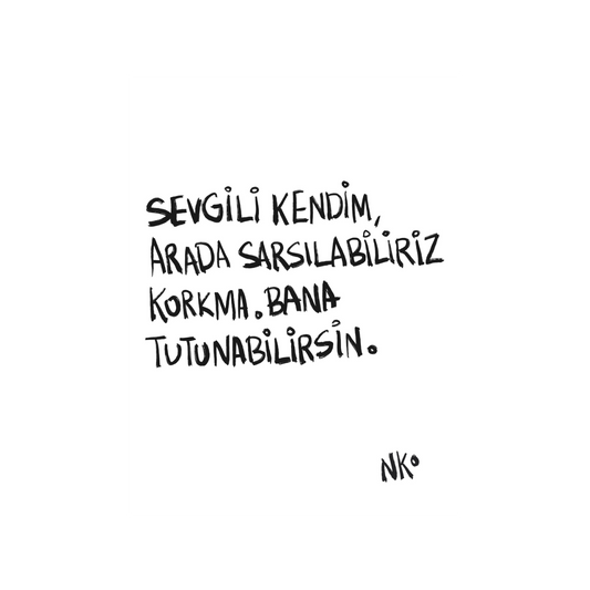 Sevgili Kendim, Sarsılabiliriz.