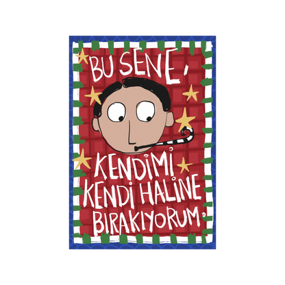 Bu sene kendimi kendi haline bırakıyorum. 2li Kart