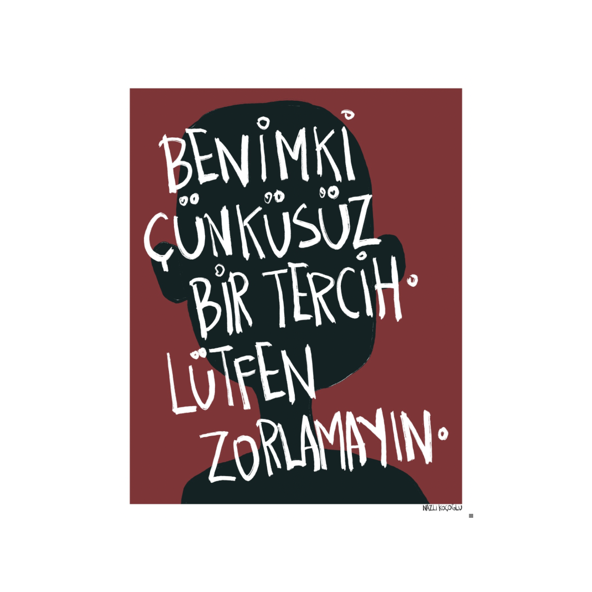 Benimki Çünküsüz Bir Tercih
